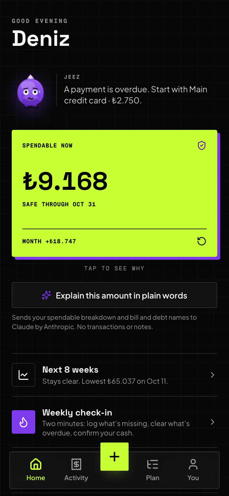 Jeez Home screen: Spendable now ₺9.168, safe through Oct 31, a note that the Main credit card payment of ₺2.750 is overdue, and a Next 8 weeks row that says cash stays clear with a lowest point of ₺65.037 on Oct 11.